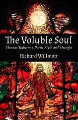 Voluble Soul: Thomas Traherne's Poetic Style and Thought cena un informācija | Vēstures grāmatas | 220.lv