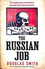 Russian Job: The Forgotten Story of How America Saved the Soviet Union from Famine cena un informācija | Vēstures grāmatas | 220.lv