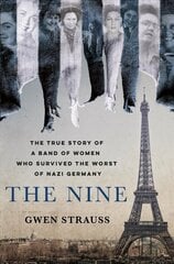 Nine: The True Story of a Band of Women Who Survived the Worst of Nazi Germany цена и информация | Исторические книги | 220.lv
