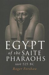Egypt of the Saite Pharaohs, 664-525 Bc цена и информация | Исторические книги | 220.lv