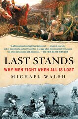 Last Stands: Why Men Fight When All Is Lost cena un informācija | Vēstures grāmatas | 220.lv