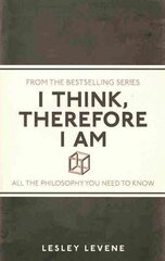 I Think, Therefore I Am: All the Philosophy You Need to Know cena un informācija | Vēstures grāmatas | 220.lv