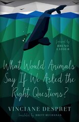 What Would Animals Say If We Asked the Right Questions? cena un informācija | Vēstures grāmatas | 220.lv