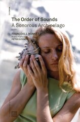 Order of Sounds - A Sonorous Archipelago: A Sonorous Archipelago цена и информация | Исторические книги | 220.lv