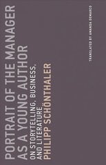 Portrait of the Manager as a Young Author: On Storytelling, Business, and Literature, Volume 12 cena un informācija | Vēstures grāmatas | 220.lv