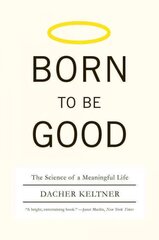 Born to Be Good: The Science of a Meaningful Life cena un informācija | Vēstures grāmatas | 220.lv