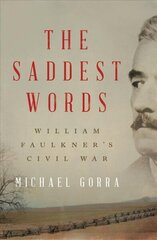 Saddest Words: William Faulkner's Civil War cena un informācija | Vēstures grāmatas | 220.lv