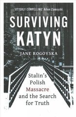 Surviving Katyn: Stalin's Polish Massacre and the Search for Truth cena un informācija | Vēstures grāmatas | 220.lv