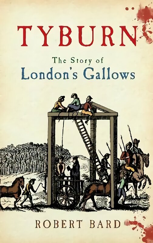 Tyburn: The Story of London's Gallows cena un informācija | Vēstures grāmatas | 220.lv