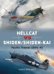 Hellcat vs Shiden/Shiden-Kai: Pacific Theater 1944-45 цена и информация | Исторические книги | 220.lv