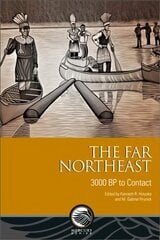 Far Northeast: 3000 BP to Contact New edition cena un informācija | Vēstures grāmatas | 220.lv