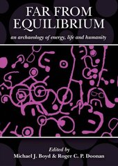 Far from Equilibrium: An Archaeology of Energy, Life and Humanity: A Response to the Archaeology of John C. Barrett cena un informācija | Vēstures grāmatas | 220.lv