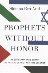 Prophets without Honor: The Untold Story of the 2000 Camp David Summit and the Making of Today's Middle East цена и информация | Исторические книги | 220.lv