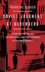 Soviet Judgment at Nuremberg: A New History of the International Military Tribunal after World War II cena un informācija | Vēstures grāmatas | 220.lv