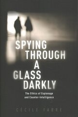 Spying Through a Glass Darkly: The Ethics of Espionage and Counter-Intelligence cena un informācija | Vēstures grāmatas | 220.lv