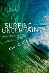 Surfing Uncertainty: Prediction, Action, and the Embodied Mind цена и информация | Исторические книги | 220.lv