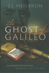 Ghost of Galileo: In a forgotten painting from the English Civil War цена и информация | Исторические книги | 220.lv