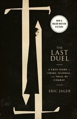 Last Duel (Movie Tie-In): A True Story of Crime, Scandal, and Trial by Combat Media tie-in cena un informācija | Vēstures grāmatas | 220.lv