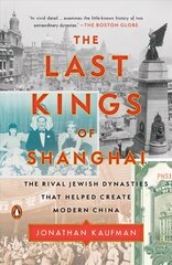 Last Kings of Shanghai: The Rival Jewish Dynasties That Helped Create Modern China cena un informācija | Vēstures grāmatas | 220.lv