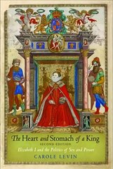 Heart and Stomach of a King: Elizabeth I and the Politics of Sex and Power 2nd edition цена и информация | Исторические книги | 220.lv