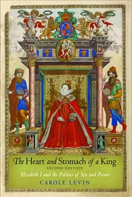 Heart and Stomach of a King: Elizabeth I and the Politics of Sex and Power 2nd edition cena un informācija | Vēstures grāmatas | 220.lv