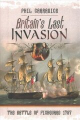 Britain's Last Invasion: The Battle of Fishguard, 1797 cena un informācija | Vēstures grāmatas | 220.lv