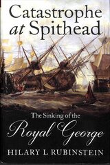 Catastrophe at Spithead: The Sinking of the Royal George цена и информация | Исторические книги | 220.lv