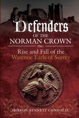 Defenders of the Norman Crown: Rise and Fall of the Warenne Earls of Surrey цена и информация | Исторические книги | 220.lv