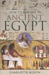 How to Survive in Ancient Egypt cena un informācija | Vēstures grāmatas | 220.lv