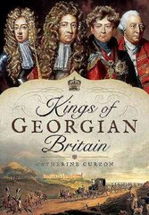 Kings of Georgian Britain cena un informācija | Vēstures grāmatas | 220.lv