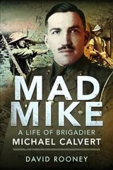 Mad Mike: A Life of Brigadier Michael Calvert cena un informācija | Vēstures grāmatas | 220.lv