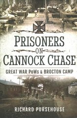 Prisoners on Cannock Chase: Great War PoWs and Brockton Camp cena un informācija | Vēstures grāmatas | 220.lv