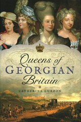 Queens of Georgian Britian cena un informācija | Vēstures grāmatas | 220.lv