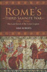 Rome's Third Samnite War, 298-290 BC: The Last Stand of the Linen Legion cena un informācija | Vēstures grāmatas | 220.lv