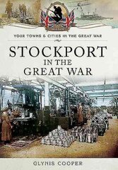 Stockport in the Great War cena un informācija | Vēstures grāmatas | 220.lv