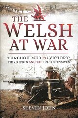 Welsh at War: Through Mud to Victory: Third Ypres and the 1918 Offensives cena un informācija | Vēstures grāmatas | 220.lv