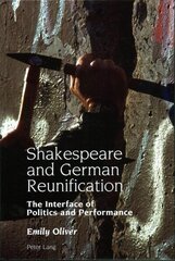 Shakespeare and German Reunification: The Interface of Politics and Performance New edition cena un informācija | Vēstures grāmatas | 220.lv