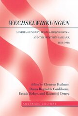 WechselWirkungen: Austria-Hungary, Bosnia-Herzegovina, and the Western Balkans, 1878-1918 New edition cena un informācija | Vēstures grāmatas | 220.lv