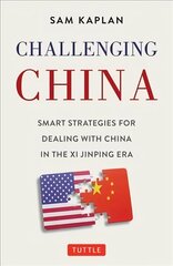 Challenging China: Smart Strategies for Dealing with China in the Xi Jinping Era cena un informācija | Vēstures grāmatas | 220.lv