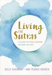 Living the Sutras: A Guide to Yoga Wisdom beyond the Mat цена и информация | Исторические книги | 220.lv