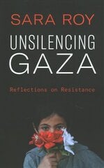 Unsilencing Gaza: Reflections on Resistance cena un informācija | Vēstures grāmatas | 220.lv