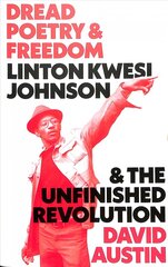 Dread Poetry and Freedom: Linton Kwesi Johnson and the Unfinished Revolution цена и информация | Исторические книги | 220.lv