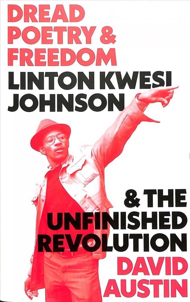 Dread Poetry and Freedom: Linton Kwesi Johnson and the Unfinished Revolution цена и информация | Vēstures grāmatas | 220.lv