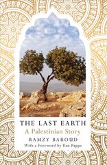 Last Earth: A Palestinian Story cena un informācija | Vēstures grāmatas | 220.lv