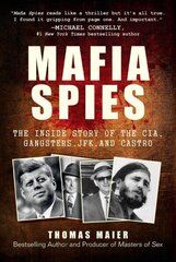 Mafia Spies: The Inside Story of the CIA, Gangsters, JFK, and Castro cena un informācija | Vēstures grāmatas | 220.lv