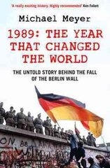 Year that Changed the World: The Untold Story Behind the Fall of the Berlin Wall cena un informācija | Vēstures grāmatas | 220.lv