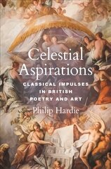 Celestial Aspirations: Classical Impulses in British Poetry and Art цена и информация | Исторические книги | 220.lv