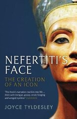 Nefertiti's Face: The Creation of an Icon Main cena un informācija | Vēstures grāmatas | 220.lv