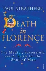 Death in Florence: The Medici, Savonarola and the Battle for the Soul of Man cena un informācija | Vēstures grāmatas | 220.lv