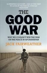 Good War: Why We Couldn't Win the War or the Peace in Afghanistan cena un informācija | Vēstures grāmatas | 220.lv